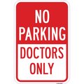 Signmission No Parking Doctors Only, Heavy-Gauge Aluminum Rust Proof Parking Sign, 12" x 18", A-1218-25047 A-1218-25047